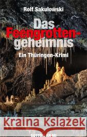 Das Feengrottengeheimnis : Ein Thüringen-Krimi Sakulowski, Rolf 9783954003891 Sutton Verlag - książka