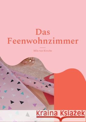 Das Feenwohnzimmer: Vivi zaubert in ihrem Feenwohnzimmer Mila Van Kirsche 9783754384152 Books on Demand - książka