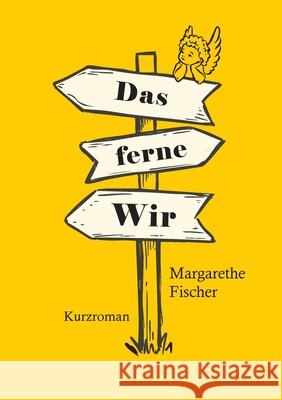 Das ferne Wir Fischer, Margarethe 9783384701497 tredition - książka