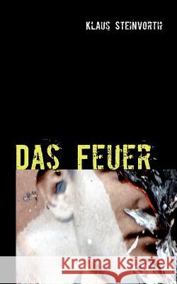 Das Feuer Klaus Steinvorth 9783848225835 Books on Demand - książka