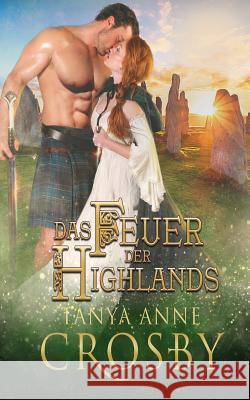 Das Feuer der Highlands Tanya Anne Crosby, Angelika Dürre 9781947204317 Oliver-Heber Books - książka