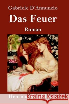 Das Feuer (Großdruck): Roman Gabriele D'Annunzio 9783847853657 Henricus - książka