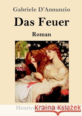 Das Feuer (Großdruck): Roman Gabriele D'Annunzio 9783847853640 Henricus - książka