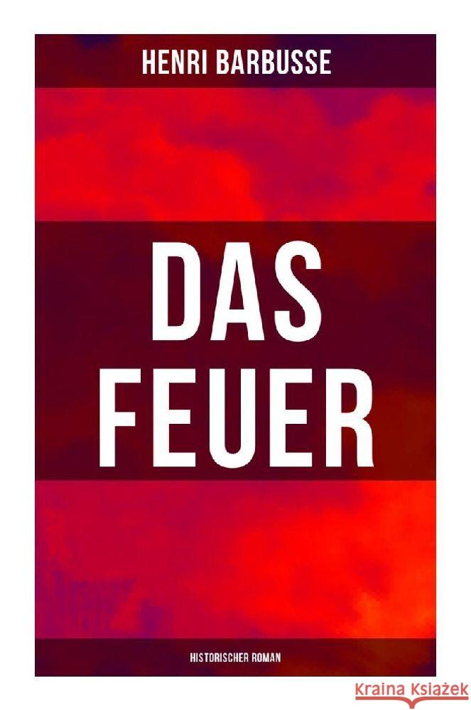 Das Feuer: Historischer Roman Barbusse, Henri 9788027265541 Musaicum Books - książka