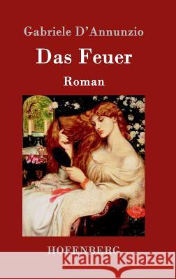 Das Feuer: Roman D'Annunzio, Gabriele 9783861997528 Hofenberg - książka