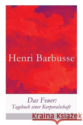 Das Feuer: Tagebuch einer Korporalschaft Henri Barbusse, Leo Von Meyenburg 9788026858638 e-artnow - książka