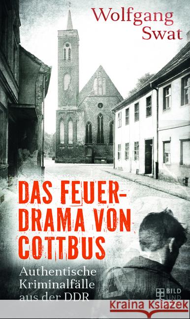 Das Feuerdrama von Cottbus Swat, Wolfgang 9783959582650 Bild und Heimat - książka