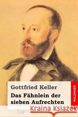 Das Fähnlein der sieben Aufrechten Keller, Gottfried 9781499397604 Createspace - książka