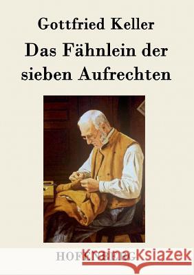 Das Fähnlein der sieben Aufrechten Keller, Gottfried 9783843071376 Hofenberg - książka