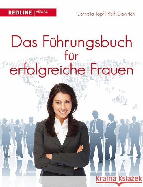 Das Führungsbuch für erfolgreiche Frauen Topf, Cornelia; Gawrich, Rolf 9783868813548 Redline Wirtschaftsverlag - książka