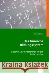 Das finnische Bildungssystem : Ursachen und Hintergründe für den Bildungserfolg Müller, Sandra 9783836492690 VDM Verlag Dr. Müller - książka