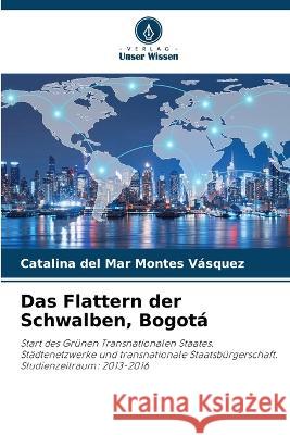 Das Flattern der Schwalben, Bogota Catalina del Mar Montes Vasquez   9786205650363 Verlag Unser Wissen - książka