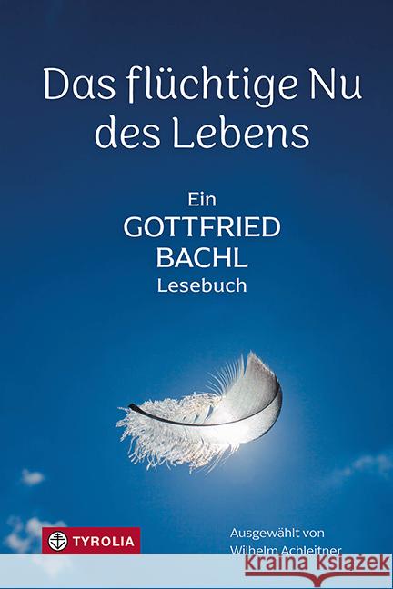 Das flüchtige Nu des Lebens Bachl, Gottfried 9783702241865 Tyrolia - książka
