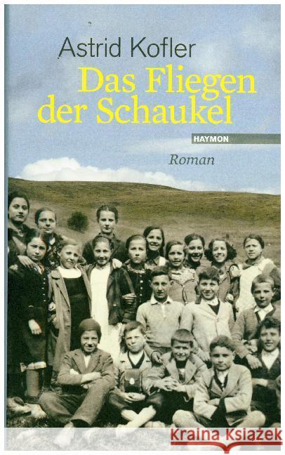 Das Fliegen der Schaukel : Roman Kofler, Astrid 9783709972984 Haymon Verlag - książka