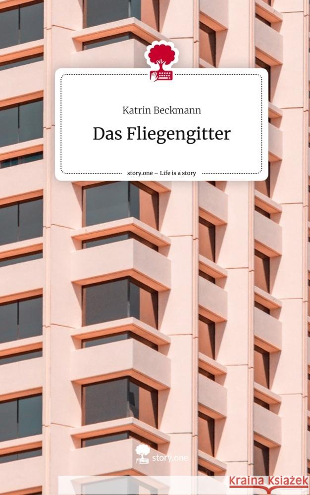 Das Fliegengitter. Life is a Story - story.one Beckmann, Katrin 9783711546074 story.one publishing - książka