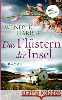 Das Flüstern der Insel: Isle of Wight - Teil 2: Roman Harris, Wendy K. 9783961484867 Dotbooks Print - książka