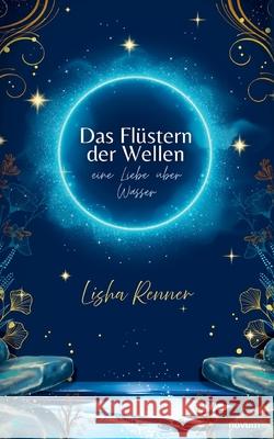 Das Fl?stern der Wellen: Eine Liebe ?ber Wasser Lisha Renner 9783711607911 Novum Pro - książka