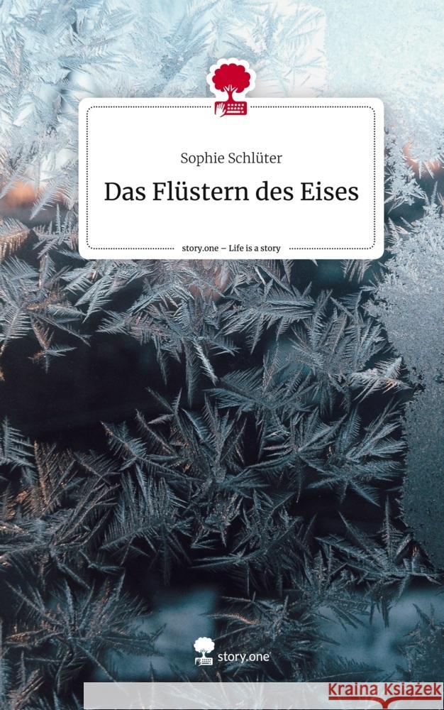 Das Flüstern des Eises. Life is a Story - story.one Schlüter, Sophie 9783711575579 story.one publishing - książka