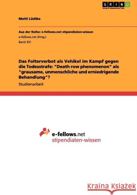 Das Folterverbot als Vehikel im Kampf gegen die Todesstrafe: Death row phenomenon als grausame, unmenschliche und erniedrigende Behandlung? Lüdtke, Matti 9783656079705 Grin Verlag - książka