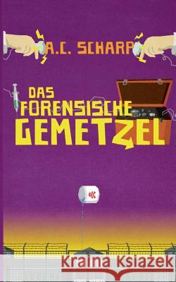 Das forensische Gemetzel A C Scharp 9783746010762 Books on Demand - książka