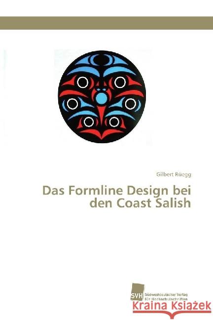 Das Formline Design bei den Coast Salish Rüegg, Gilbert 9786202320528 Südwestdeutscher Verlag für Hochschulschrifte - książka