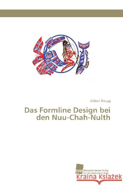 Das Formline Design bei den Nuu-Chah-Nulth Rüegg, Gilbert 9786202320382 Südwestdeutscher Verlag für Hochschulschrifte - książka