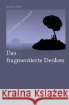 Das fragmentierte Denken : Der Versuch, den Wahnsinn zu verstehen Fölske, Stephan 9783746794617 epubli