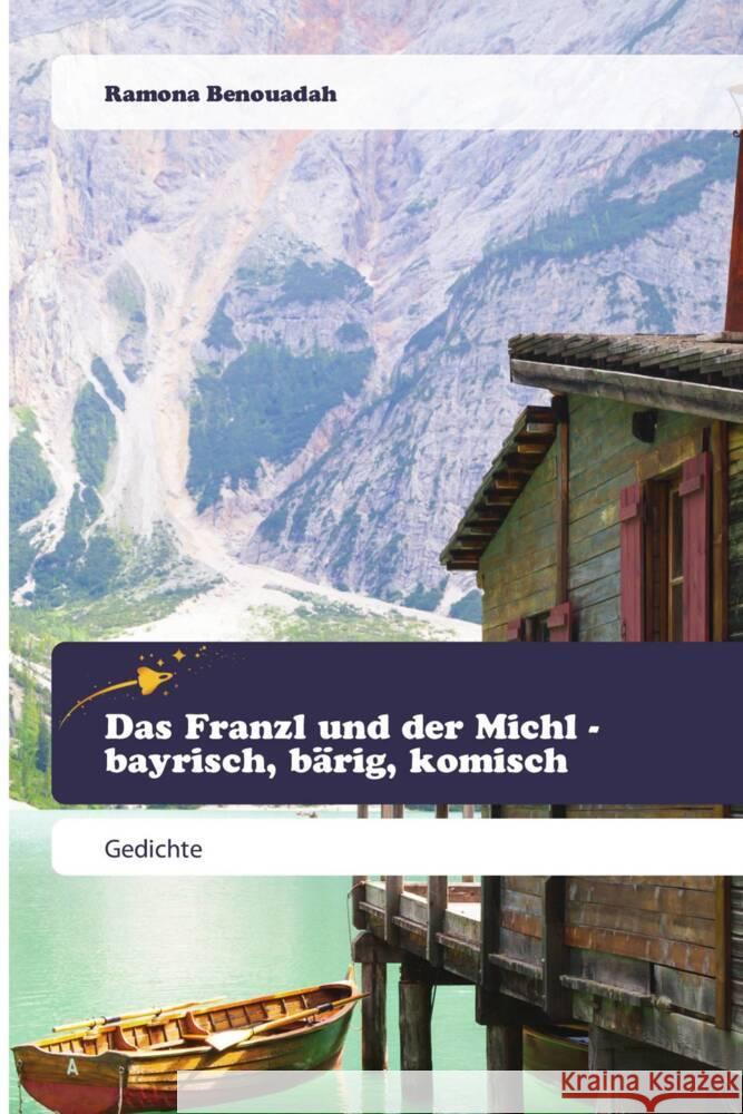 Das Franzl und der Michl - bayrisch, bärig, komisch Benouadah, Ramona 9786202444118 Goldene Rakete - książka