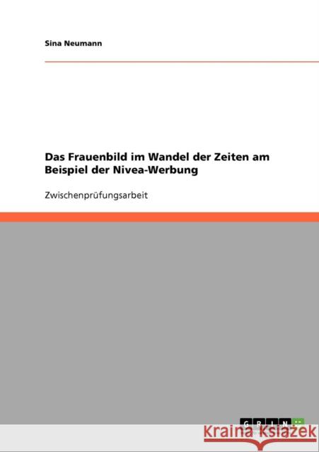 Das Frauenbild in der Nivea-Werbung Sina Neumann 9783638707237 Grin Verlag - książka