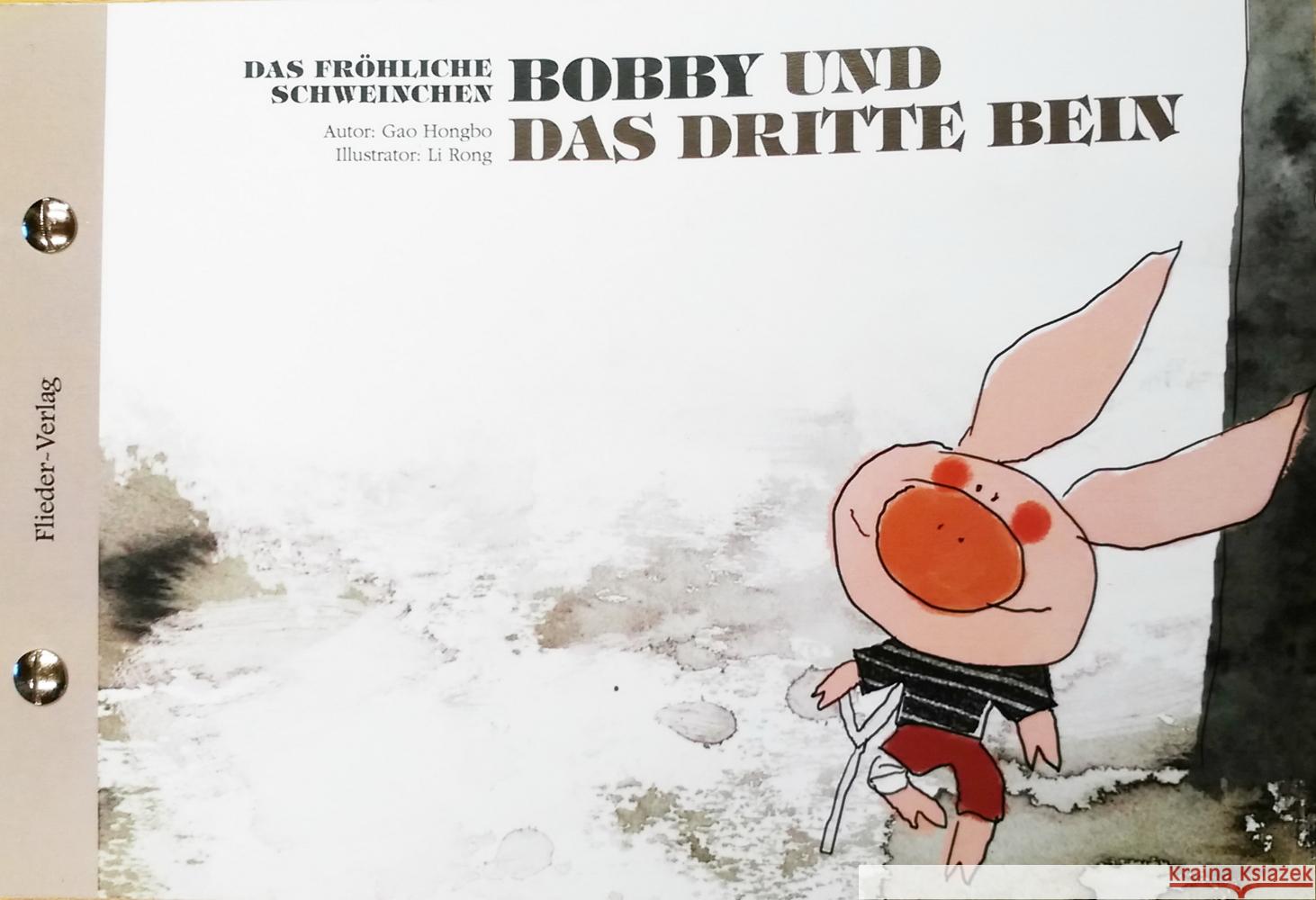 Das fröhliche Schweinchen Bobby und das dritte Bein / Das fröhliche Schweinchen Bobby und der verlorene Zahn Gao, Hongbo, Li, Rong 9783942056052 Flieder Verlag - książka