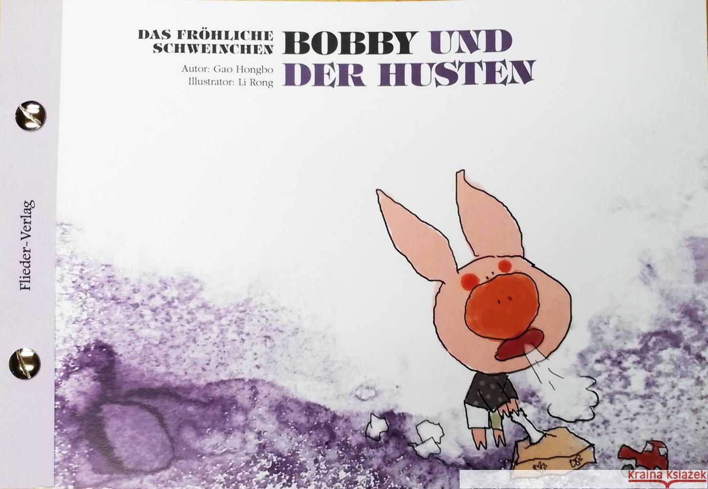 Das fröhliche Schweinchen Bobby und der Nieswettbewerb / Das fröhliche Schweinchen Bobby und der Husten Gao, Hongbo 9783942056014 Flieder Verlag - książka