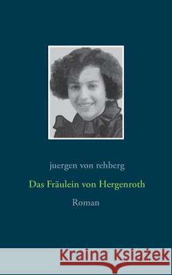 Das Fräulein von Hergenroth Juergen Von Rehberg 9783744819039 Books on Demand - książka