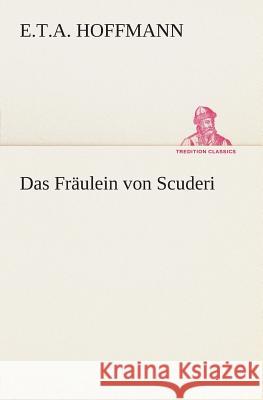 Das Fräulein von Scuderi Hoffmann, E. T. A. 9783849528638 TREDITION CLASSICS - książka