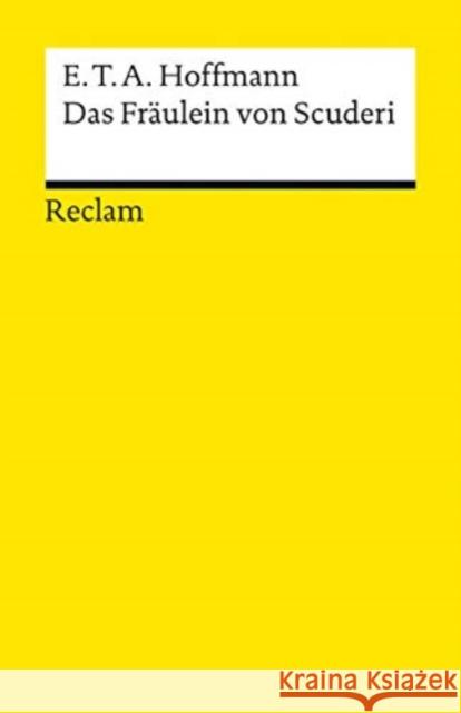 Das Fräulein von Scuderi : Erzählung aus dem Zeitalter Ludwig des Vierzehnten Hoffmann, Ernst Th. A.   9783150000250 Reclam, Ditzingen - książka