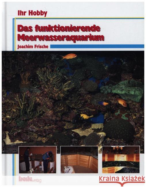 Das funktionierende Meerwasseraquarium Frische, Joachim   9783931792466 Bede - książka