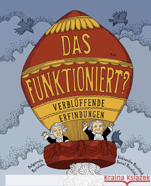 Das funktioniert? : Verblüffende Erfindungen Mycielska, Malgorzata; Mizielinski, Daniel 9783895653070 Moritz - książka