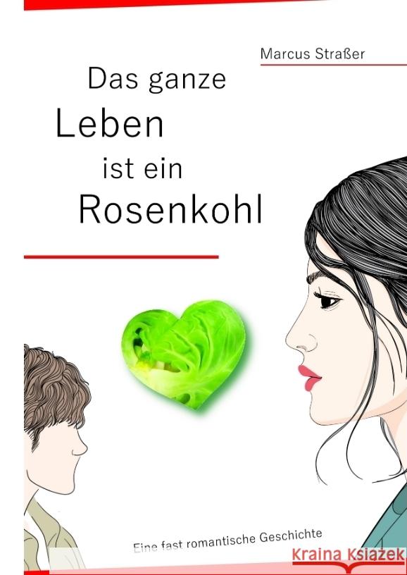 Das ganze Leben ist ein Rosenkohl Straßer, Marcus 9783384472939 tredition - książka