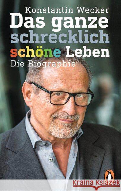 Das ganze schrecklich schöne Leben : Die Biographie Wecker, Konstantin 9783328103424 Penguin Verlag München - książka