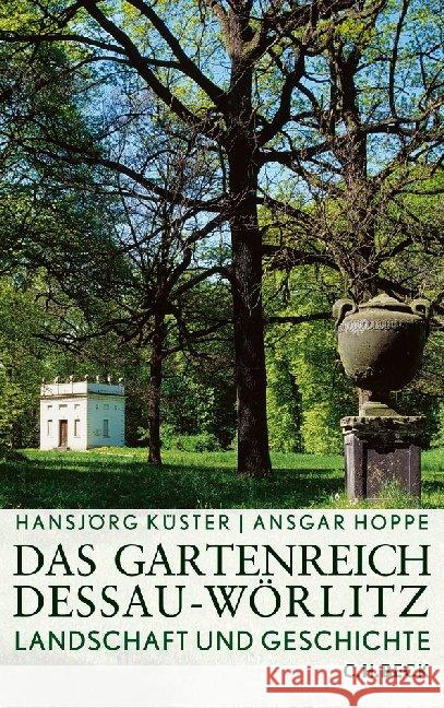 Das Gartenreich Dessau-Wörlitz : Landschaft und Geschichte Küster, Hansjörg Hoppe, Ansgar  9783406598593 Beck - książka