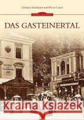 Das Gasteinertal Grand, Werner; Stadelmann, Christian 9783954000708 Sutton Verlag - książka