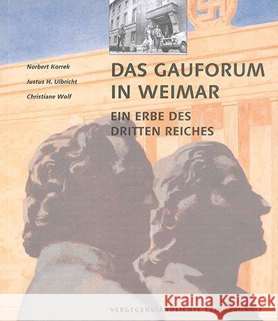 Das Gauforum in Weimar : Ein Erbe des Dritten Reiches Korrek, Norbert; Ulbricht, Justus H.; Wolf, Christiane 9783957731364 Bauhaus-Universitätsverlag Weimar - książka