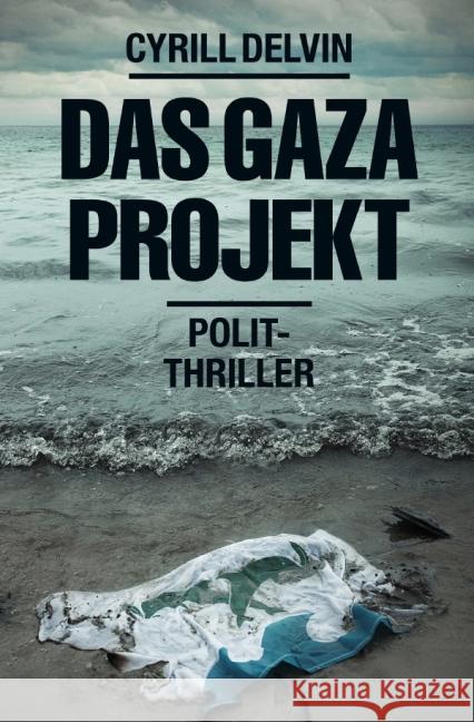 Das Gaza-Projekt : Polit-Thriller Delvin, Cyrill 9783737583954 epubli - książka