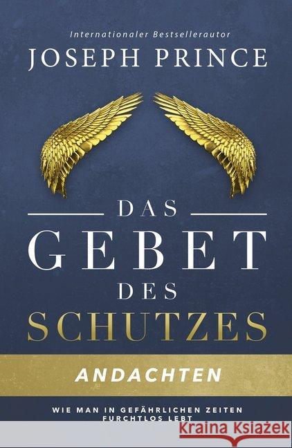 Das Gebet des Schutzes - Andachten : Wie man in gefährlichen Zeiten furchtlos lebt Prince, Joseph 9783959330657 Grace today Verlag - książka