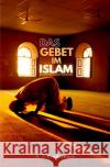 DAS GEBET IM ISLAM | Schritt für Schritt Anleitung Productions, A. T. 9783756532919 epubli