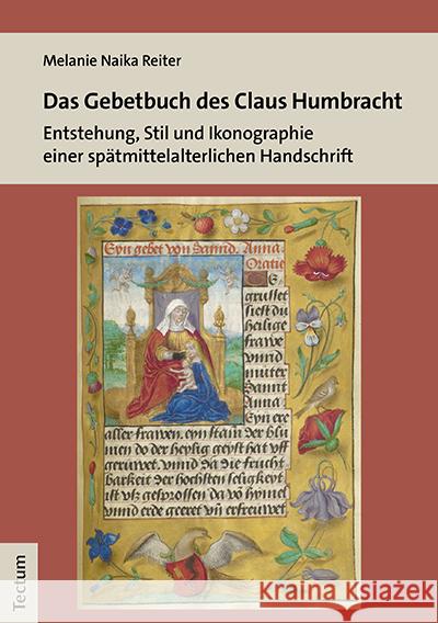 Das Gebetbuch Des Claus Humbracht: Entstehung, Stil Und Ikonographie Einer Spatmittlelalterlichen Handschrift Melanie Naika Reiter 9783828845923 Tectum - książka