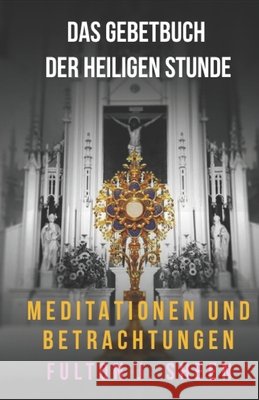 Das Gebetbuch zer Heiligen Stunde Allan Smith Fulton J. Sheen 9781998229635 Bishop Sheen Today - książka