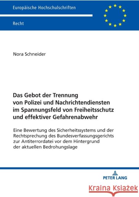 Das Gebot Der Trennung Von Polizei Und Nachrichtendiensten Im Spannungsfeld Von Freiheitsschutz Und Effektiver Gefahrenabwehr: Eine Bewertung Des Sich Schneider, Nora 9783631792100 Peter Lang (JL) - książka