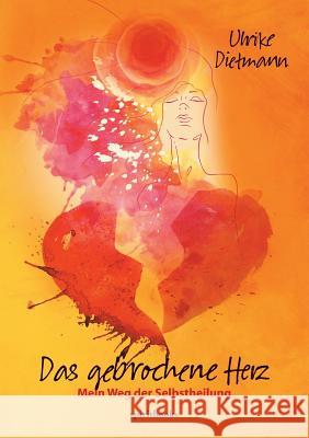 Das gebrochene Herz Dietmann, Ulrike 9783944587271 Spiritbooks - książka