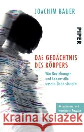 Das Gedächtnis des Körpers : Wie Beziehungen und Lebensstile unsere Gene steuern Bauer, Joachim 9783492301855 Piper - książka