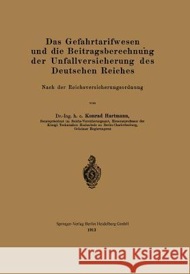 Das Gefahrtarifwesen Und Die Beitragsberechnung Der Unfallversicherung Des Deutschen Reiches: Nach Der Reichsversicherungsordnung Hartmann, Konrad 9783662388754 Springer - książka